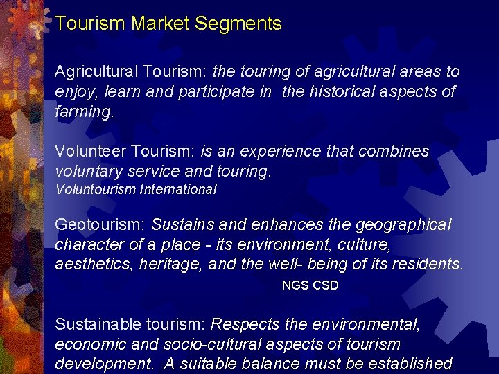 Tourism Market Segments Agricultural Tourism: the touring of agricultural areas to enjoy, learn and