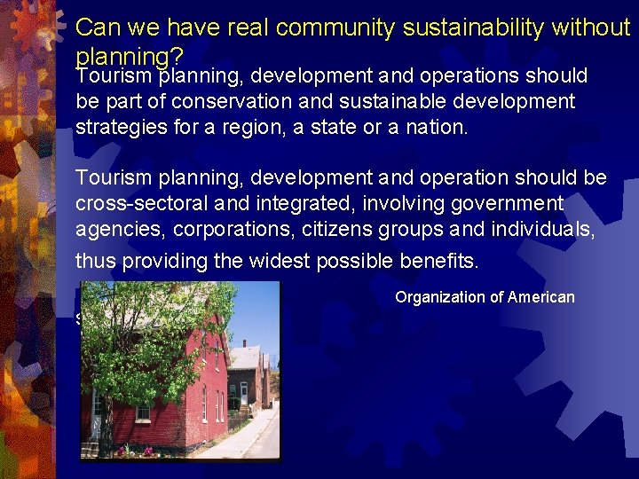 Can we have real community sustainability without planning? Tourism planning, development and operations should