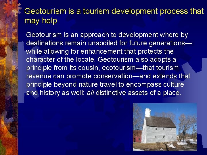 Geotourism is a tourism development process that may help Geotourism is an approach to