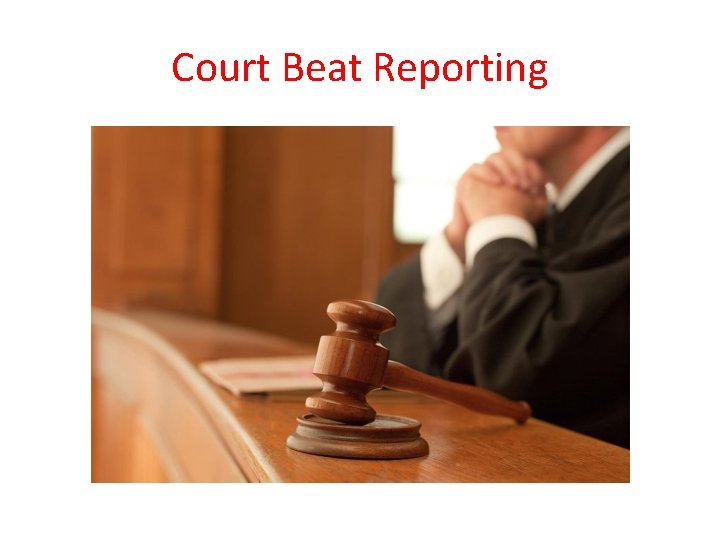 Court Beat Reporting 