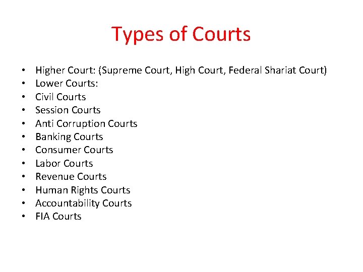 Types of Courts • • • Higher Court: (Supreme Court, High Court, Federal Shariat