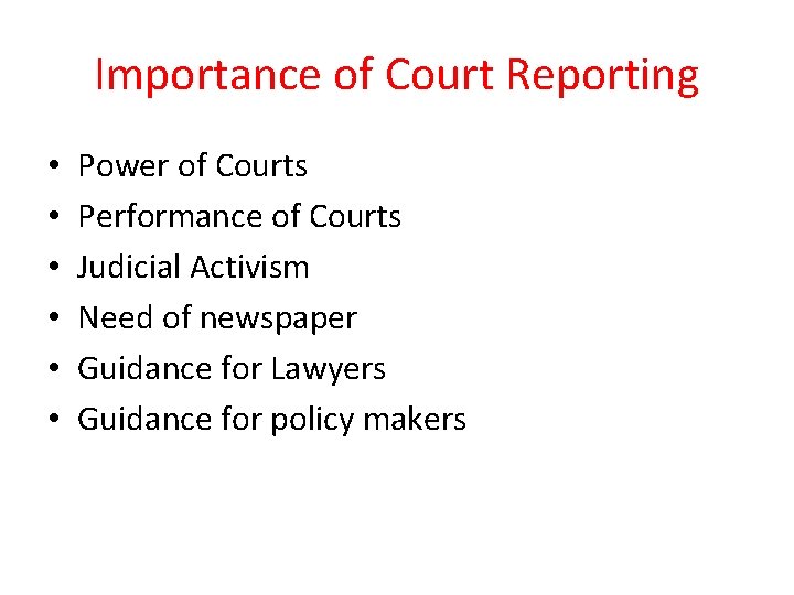 Importance of Court Reporting • • • Power of Courts Performance of Courts Judicial