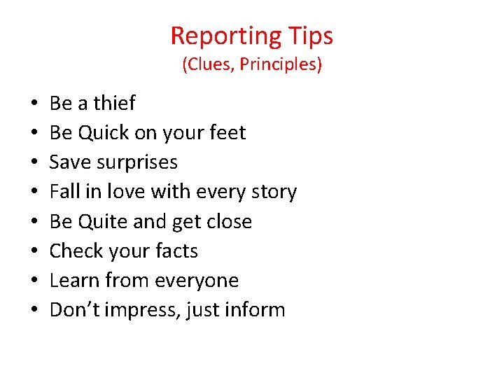 Reporting Tips (Clues, Principles) • • Be a thief Be Quick on your feet