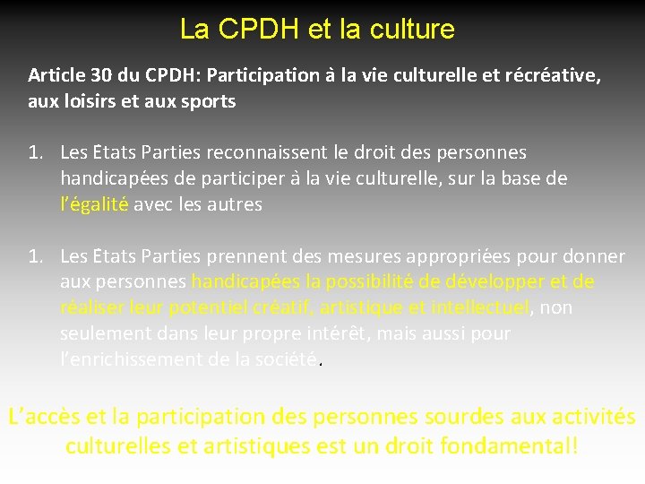 La CPDH et la culture Article 30 du CPDH: Participation a la vie culturelle