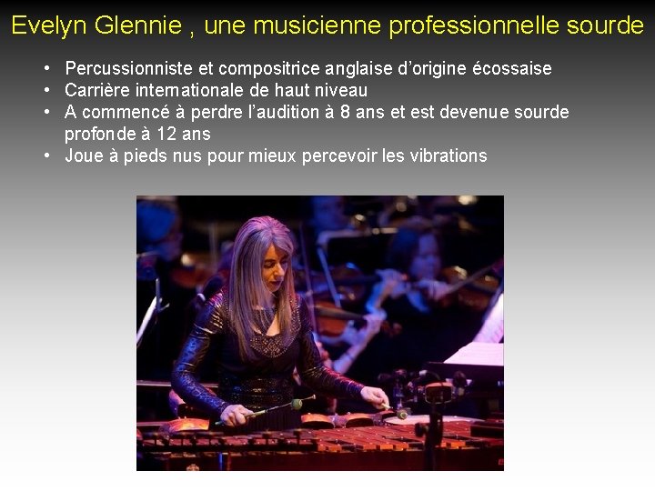 Evelyn Glennie , une musicienne professionnelle sourde • Percussionniste et compositrice anglaise d’origine écossaise