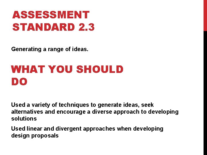 ASSESSMENT STANDARD 2. 3 Generating a range of ideas. WHAT YOU SHOULD DO Used