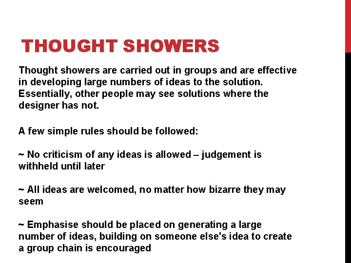 THOUGHT SHOWERS Thought showers are carried out in groups and are effective in developing