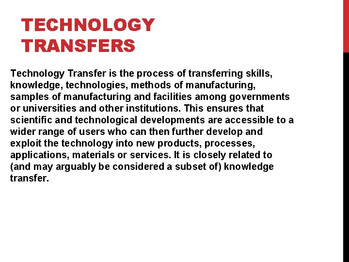 TECHNOLOGY TRANSFERS Technology Transfer is the process of transferring skills, knowledge, technologies, methods of