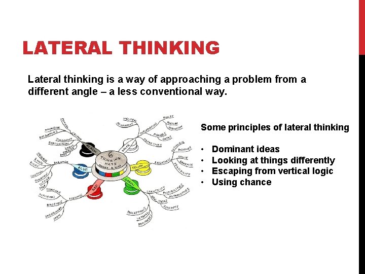 LATERAL THINKING Lateral thinking is a way of approaching a problem from a different