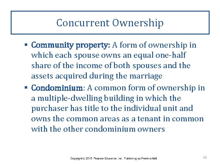 Concurrent Ownership § Community property: A form of ownership in which each spouse owns