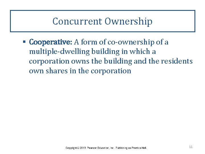 Concurrent Ownership § Cooperative: A form of co-ownership of a multiple-dwelling building in which
