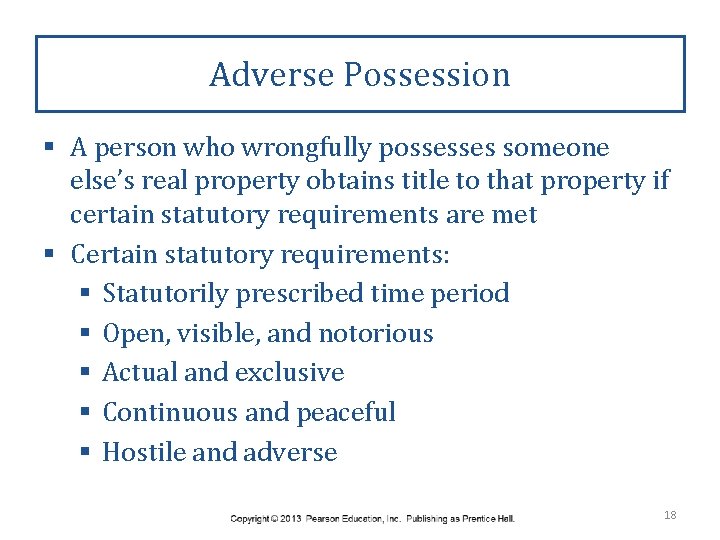 Adverse Possession § A person who wrongfully possesses someone else’s real property obtains title
