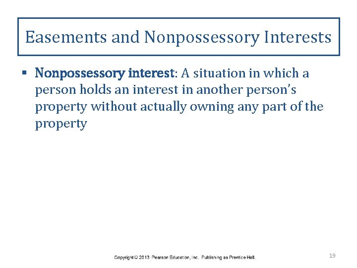 Easements and Nonpossessory Interests § Nonpossessory interest: A situation in which a person holds