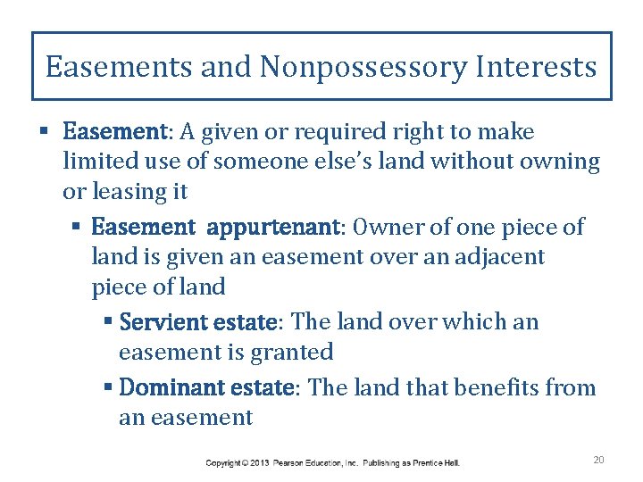 Easements and Nonpossessory Interests § Easement: A given or required right to make limited