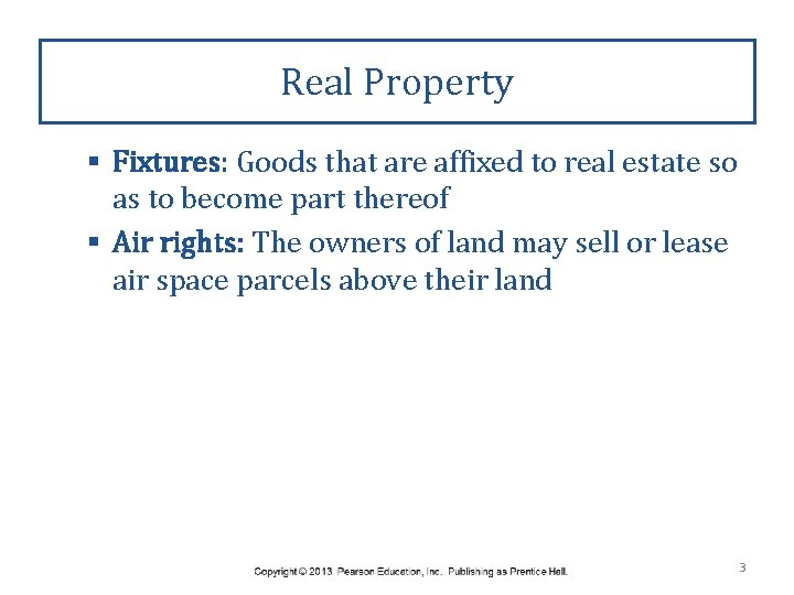 Real Property § Fixtures: Goods that are affixed to real estate so as to
