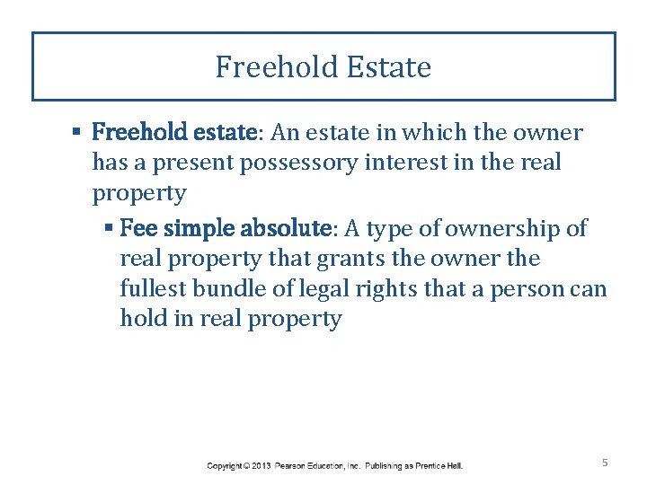 Freehold Estate § Freehold estate: An estate in which the owner has a present