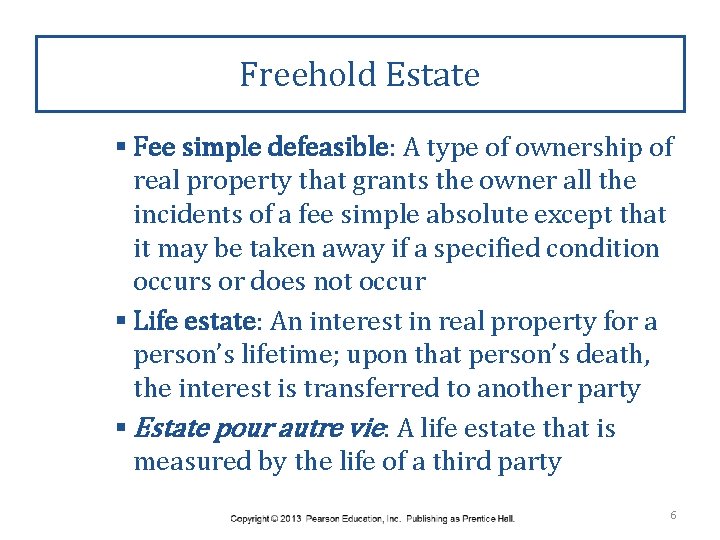 Freehold Estate § Fee simple defeasible: A type of ownership of real property that