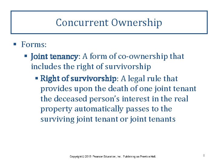 Concurrent Ownership § Forms: § Joint tenancy: A form of co-ownership that includes the