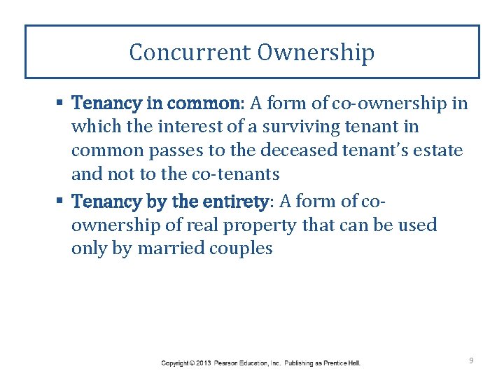 Concurrent Ownership § Tenancy in common: A form of co-ownership in which the interest