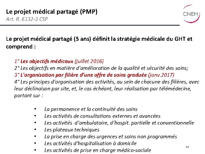 Le projet médical partagé (PMP) Art. R. 6132 -3 CSP Le projet médical partagé