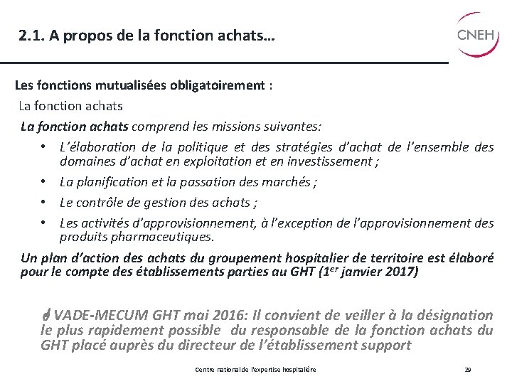 2. 1. A propos de la fonction achats… Les fonctions mutualisées obligatoirement : La