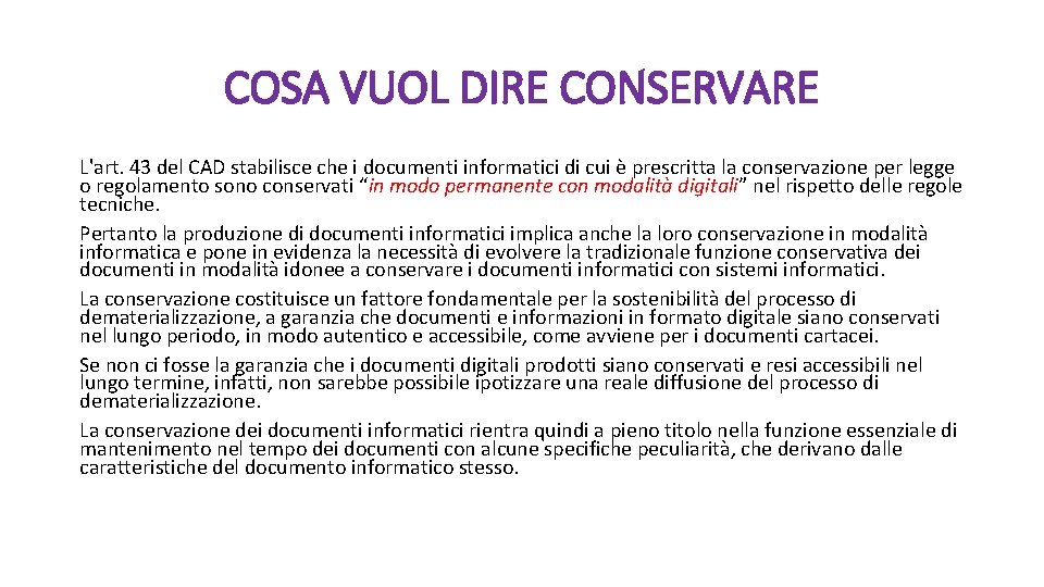 COSA VUOL DIRE CONSERVARE L'art. 43 del CAD stabilisce che i documenti informatici di