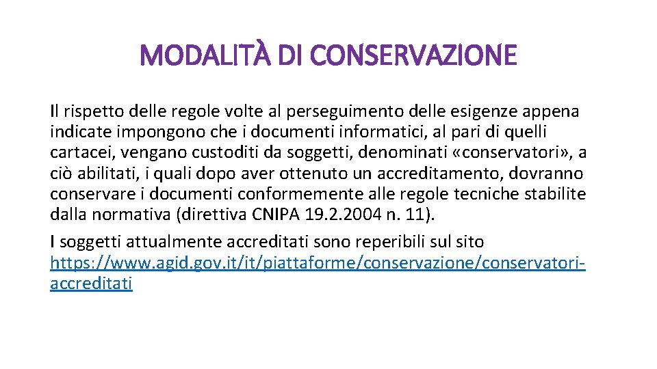 MODALITÀ DI CONSERVAZIONE Il rispetto delle regole volte al perseguimento delle esigenze appena indicate