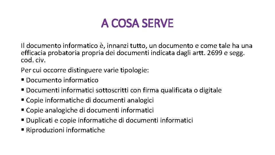 A COSA SERVE Il documento informatico è, innanzi tutto, un documento e come tale