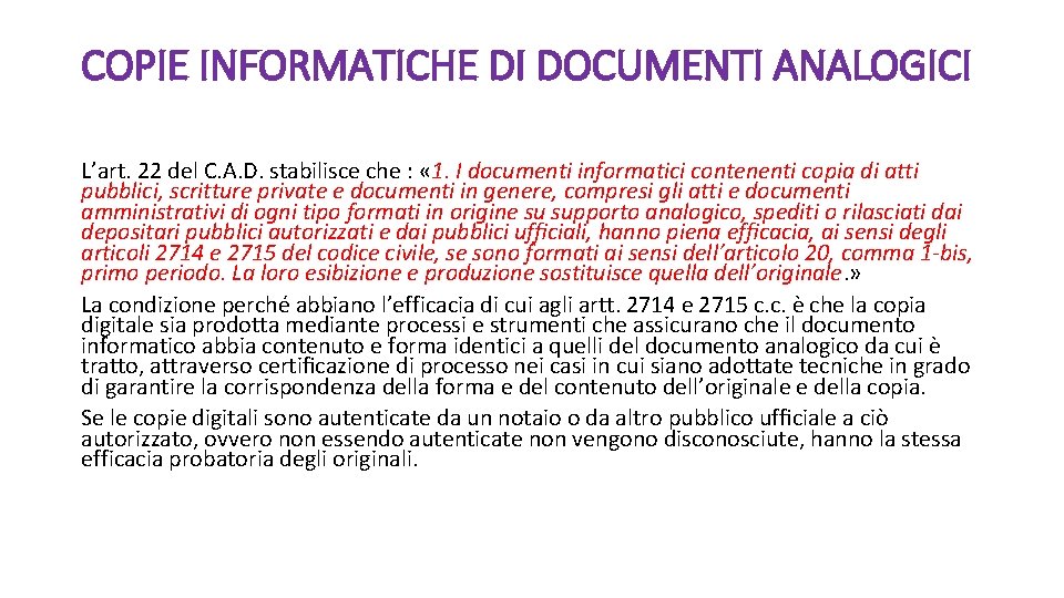 COPIE INFORMATICHE DI DOCUMENTI ANALOGICI L’art. 22 del C. A. D. stabilisce che :