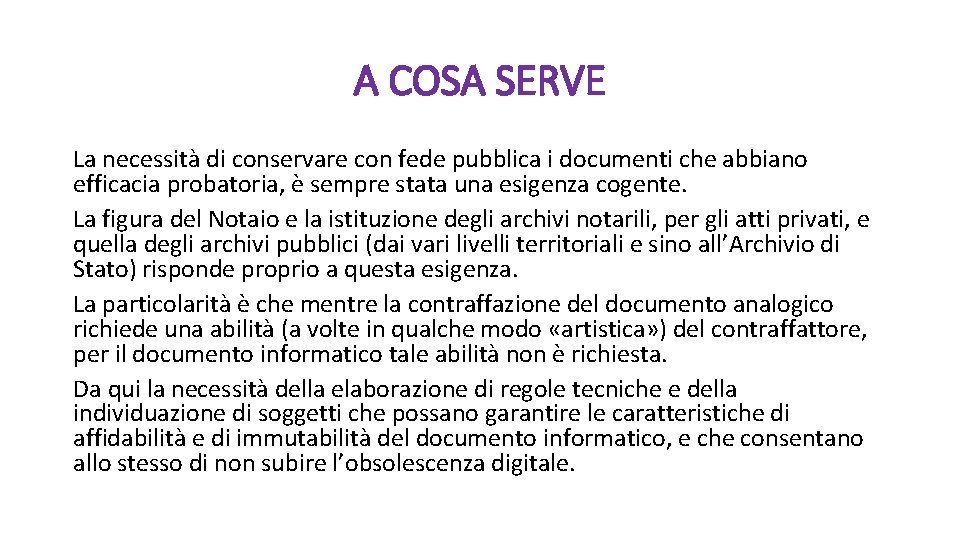 A COSA SERVE La necessità di conservare con fede pubblica i documenti che abbiano