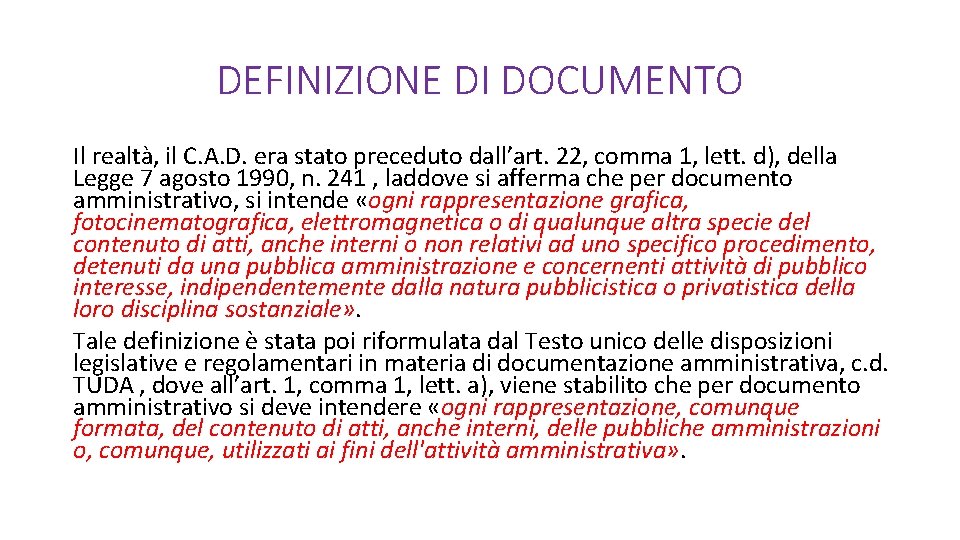 DEFINIZIONE DI DOCUMENTO Il realtà, il C. A. D. era stato preceduto dall’art. 22,