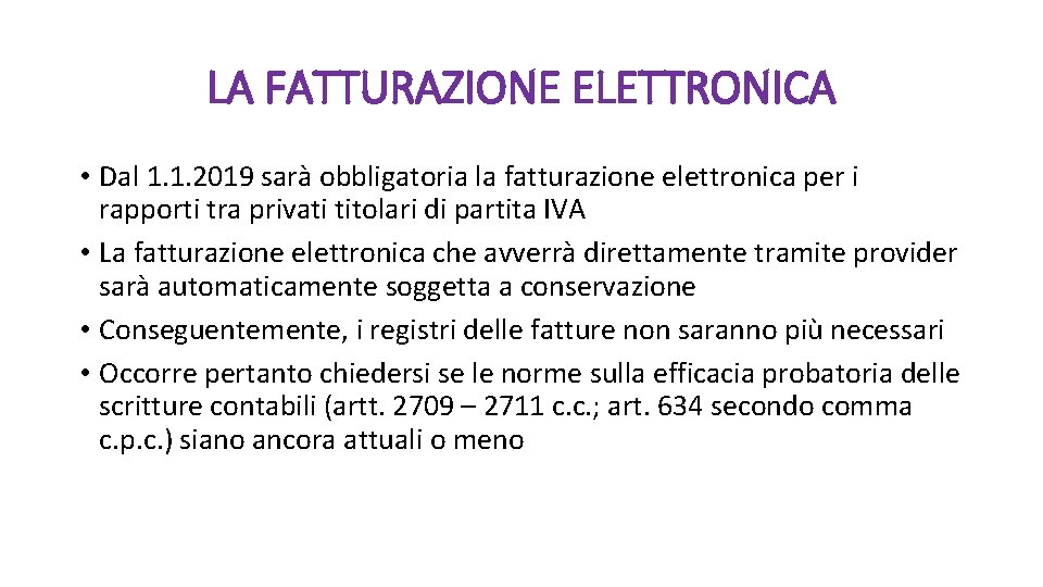 LA FATTURAZIONE ELETTRONICA • Dal 1. 1. 2019 sarà obbligatoria la fatturazione elettronica per