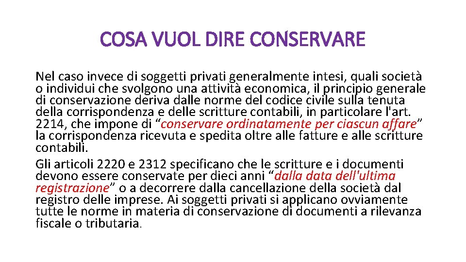 COSA VUOL DIRE CONSERVARE Nel caso invece di soggetti privati generalmente intesi, quali società