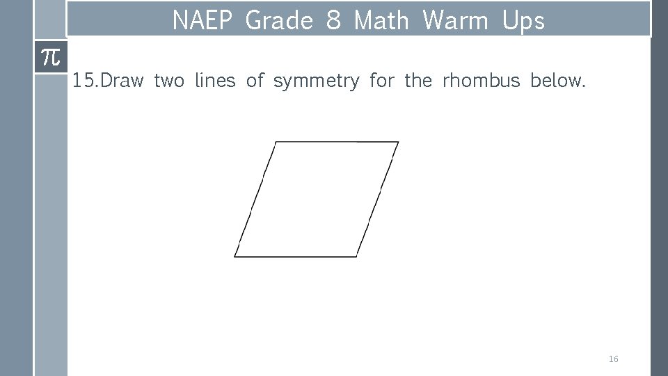 NAEP Grade 8 Math Warm Ups 15. Draw two lines of symmetry for the