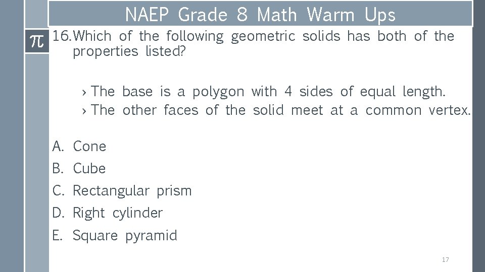 NAEP Grade 8 Math Warm Ups 16. Which of the following geometric solids has