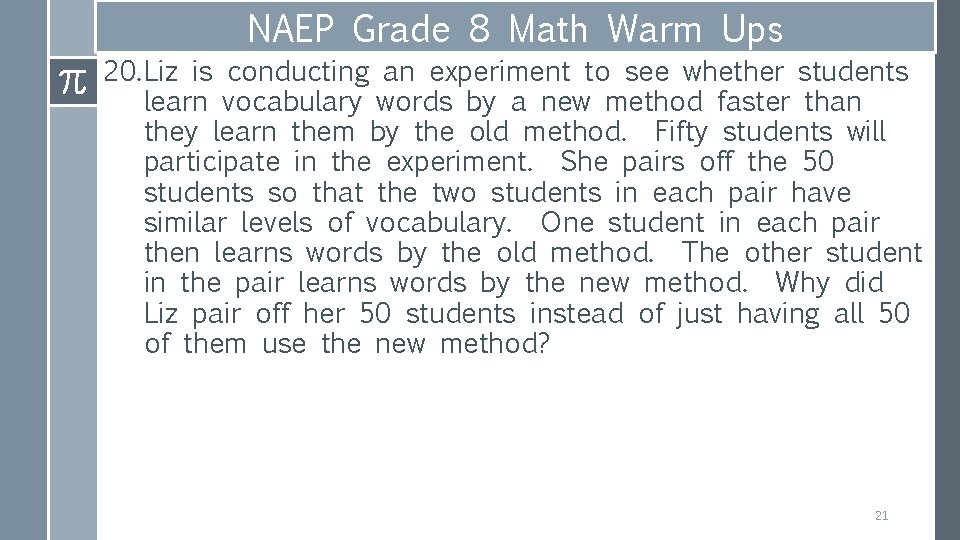 NAEP Grade 8 Math Warm Ups 20. Liz is conducting an experiment to see
