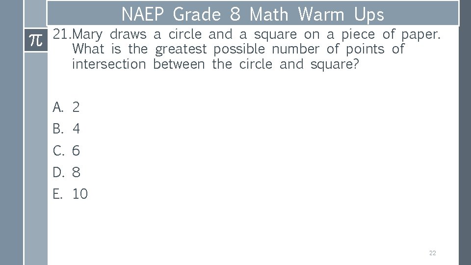 NAEP Grade 8 Math Warm Ups 21. Mary draws a circle and a square