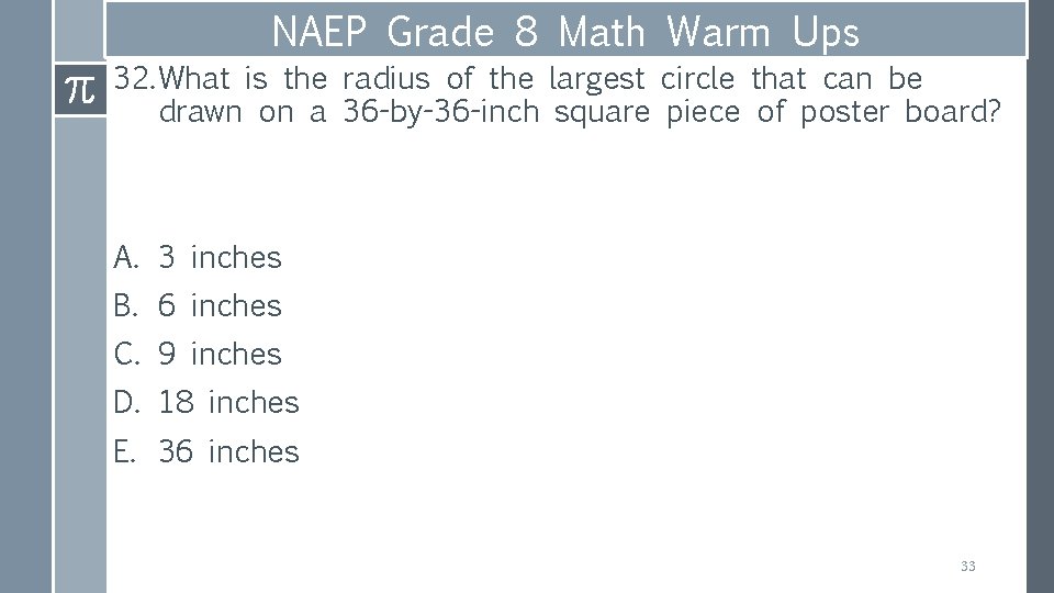NAEP Grade 8 Math Warm Ups 32. What is the radius of the largest