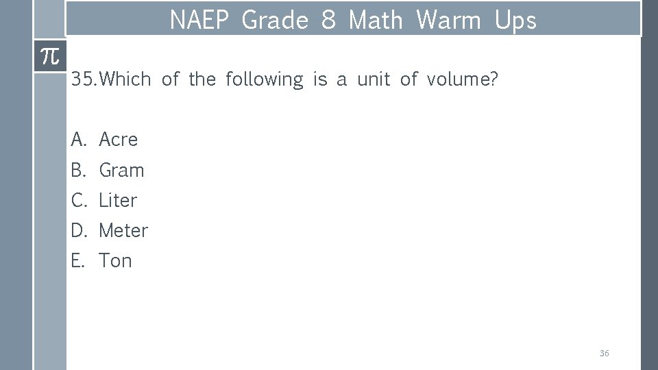 NAEP Grade 8 Math Warm Ups 35. Which of the following is a unit