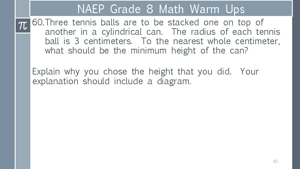 NAEP Grade 8 Math Warm Ups 60. Three tennis balls are to be stacked