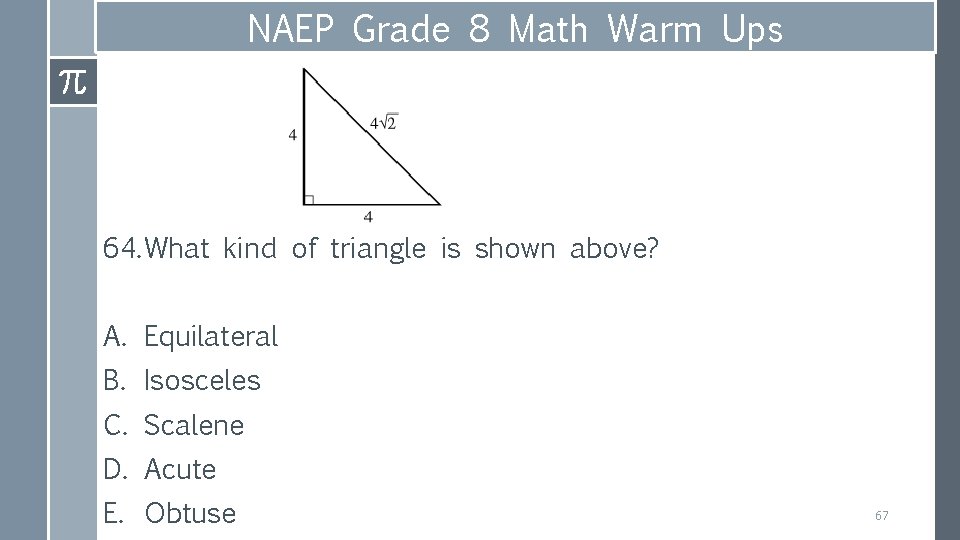 NAEP Grade 8 Math Warm Ups 64. What kind of triangle is shown above?
