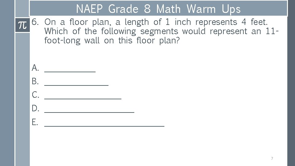 NAEP Grade 8 Math Warm Ups 6. On a floor plan, a length of