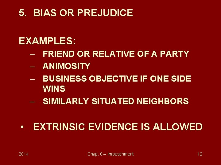 5. BIAS OR PREJUDICE EXAMPLES: – FRIEND OR RELATIVE OF A PARTY – ANIMOSITY