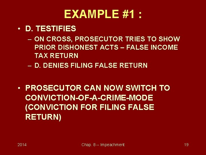 EXAMPLE #1 : • D. TESTIFIES – ON CROSS, PROSECUTOR TRIES TO SHOW PRIOR