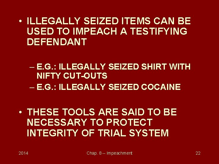  • ILLEGALLY SEIZED ITEMS CAN BE USED TO IMPEACH A TESTIFYING DEFENDANT –