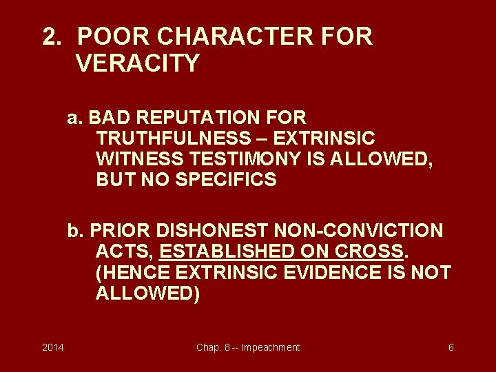 2. POOR CHARACTER FOR VERACITY a. BAD REPUTATION FOR TRUTHFULNESS – EXTRINSIC WITNESS TESTIMONY