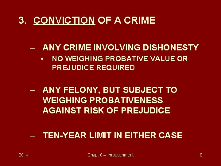 3. CONVICTION OF A CRIME – ANY CRIME INVOLVING DISHONESTY • NO WEIGHING PROBATIVE