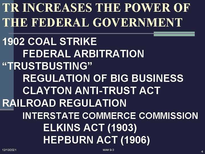 TR INCREASES THE POWER OF THE FEDERAL GOVERNMENT 1902 COAL STRIKE FEDERAL ARBITRATION “TRUSTBUSTING”