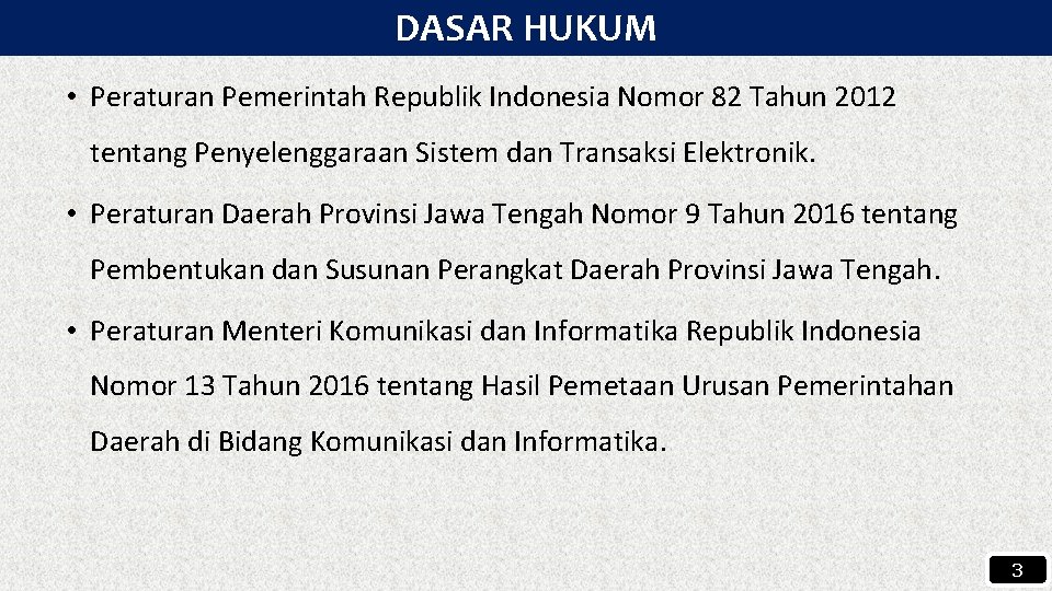 DASAR HUKUM • Peraturan Pemerintah Republik Indonesia Nomor 82 Tahun 2012 tentang Penyelenggaraan Sistem