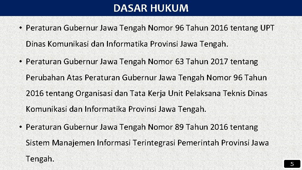 DASAR HUKUM • Peraturan Gubernur Jawa Tengah Nomor 96 Tahun 2016 tentang UPT Dinas